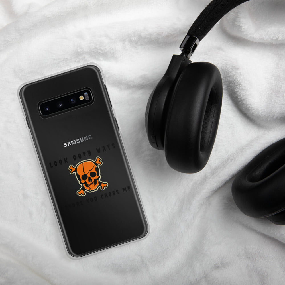 LOOK BOTH WAYS BEFORE YOU CROSS ME- Samsung Case