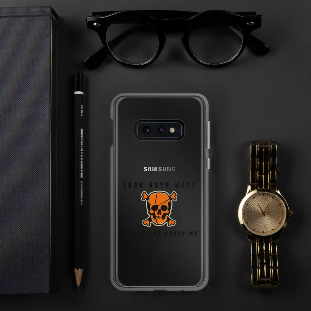LOOK BOTH WAYS BEFORE YOU CROSS ME- Samsung Case