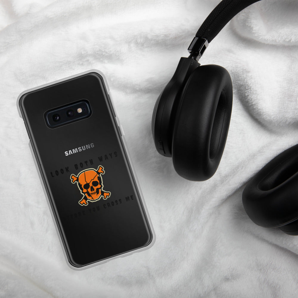LOOK BOTH WAYS BEFORE YOU CROSS ME- Samsung Case