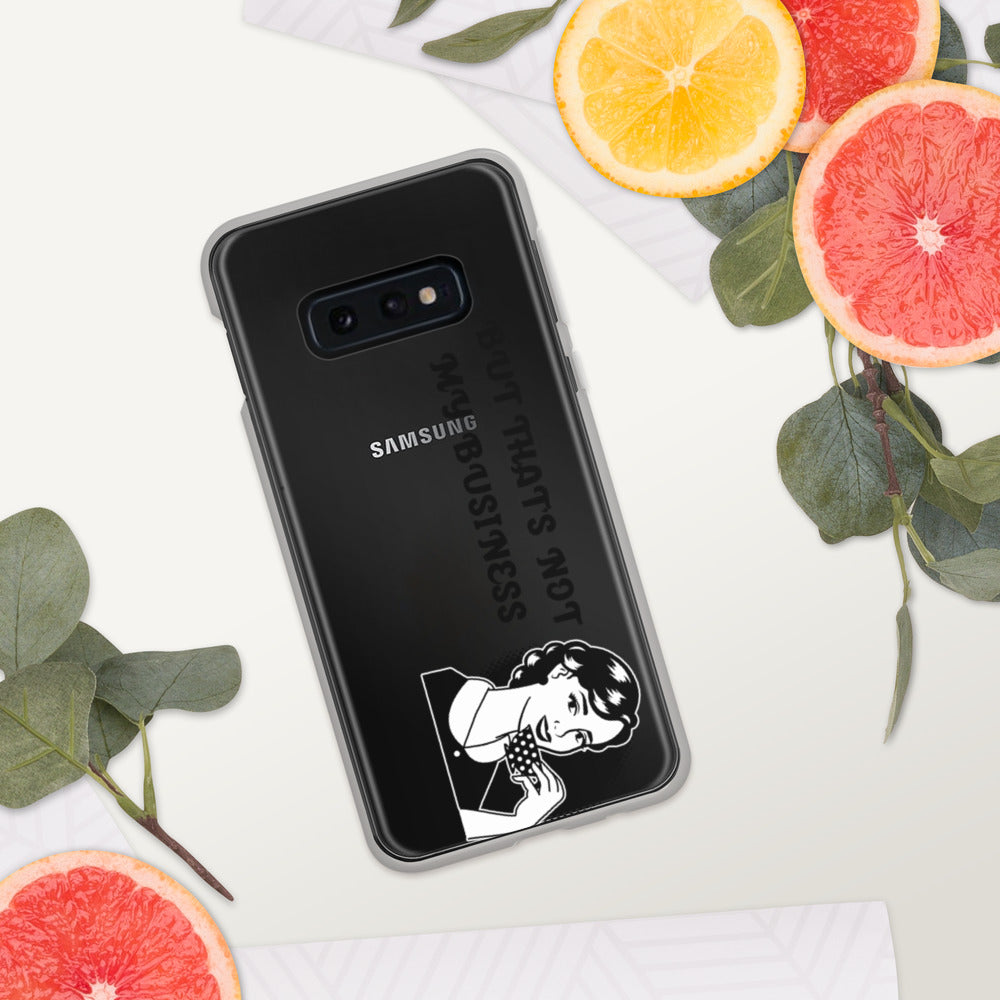 BUT THAT'S NOT MY BUSINESS- Samsung Case