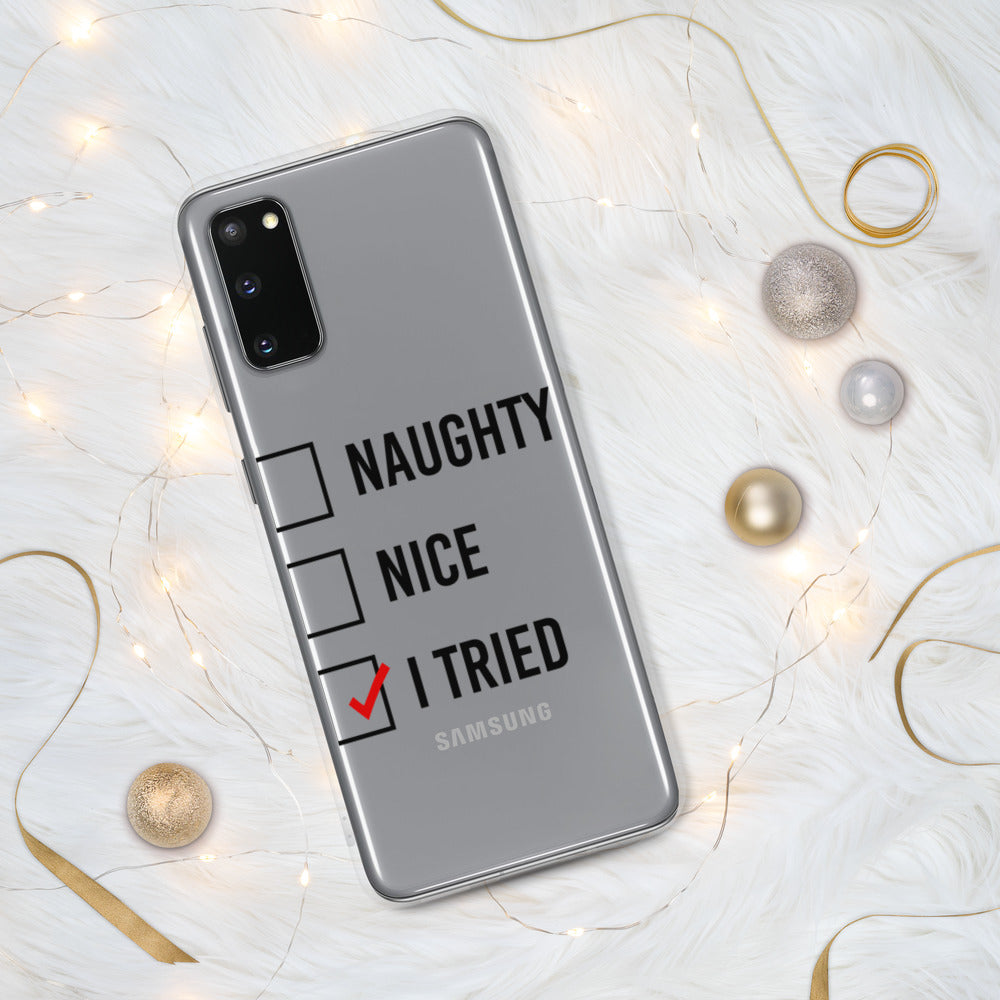 NAUGHTY, NICE, I TRIED- Samsung Case