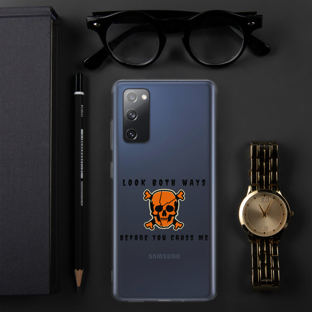 LOOK BOTH WAYS BEFORE YOU CROSS ME- Samsung Case