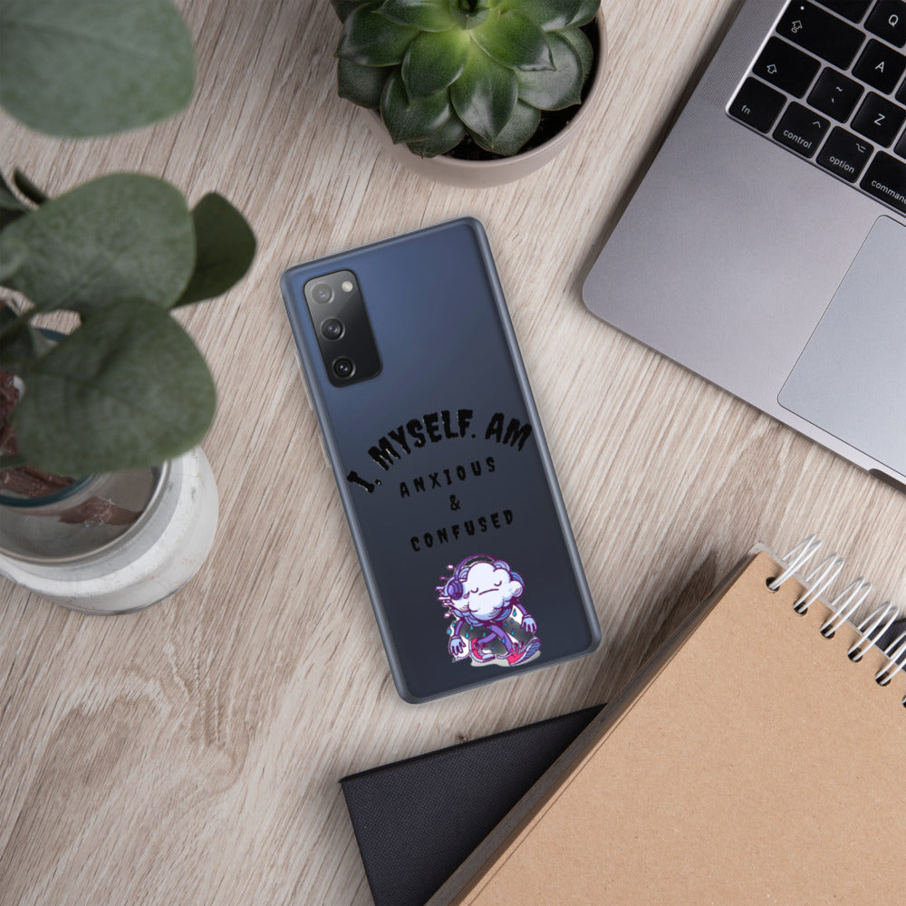 I MYSELF AM ANXIOUS AND CONFUSED- Samsung Case