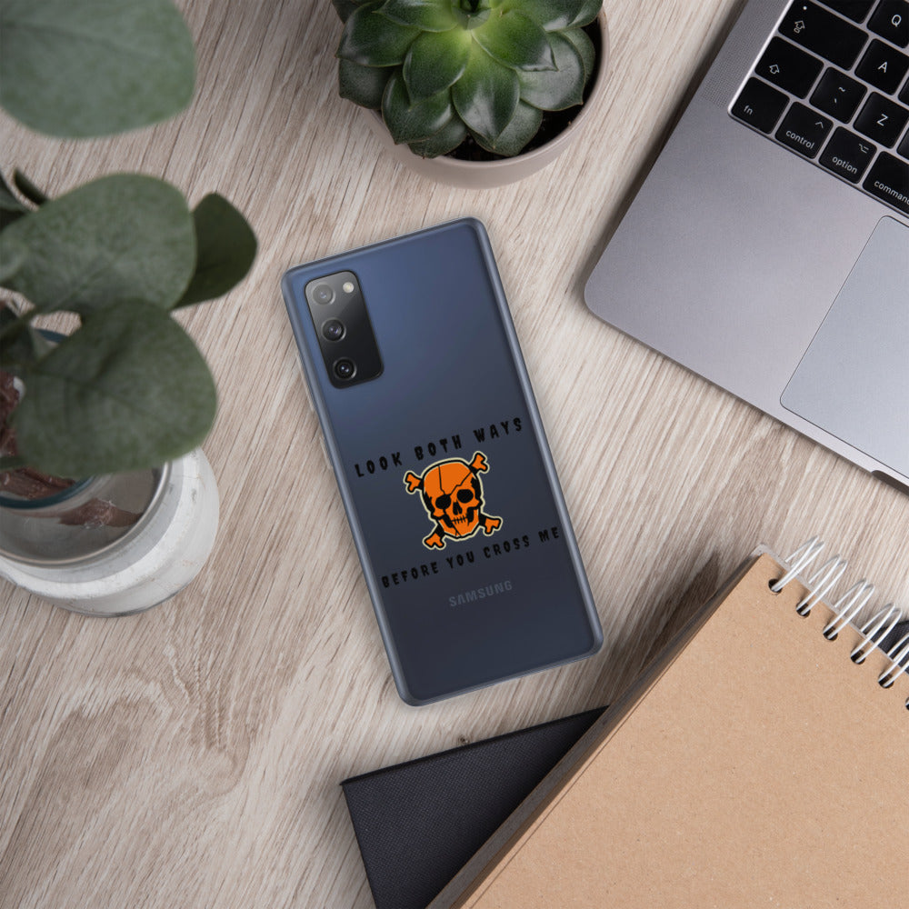 LOOK BOTH WAYS BEFORE YOU CROSS ME- Samsung Case