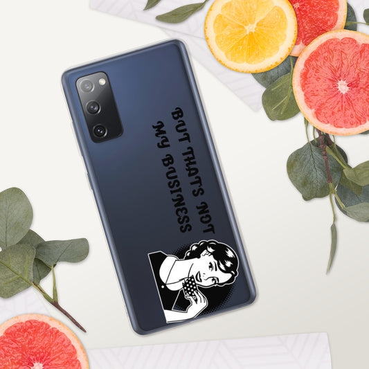 BUT THAT'S NOT MY BUSINESS- Samsung Case