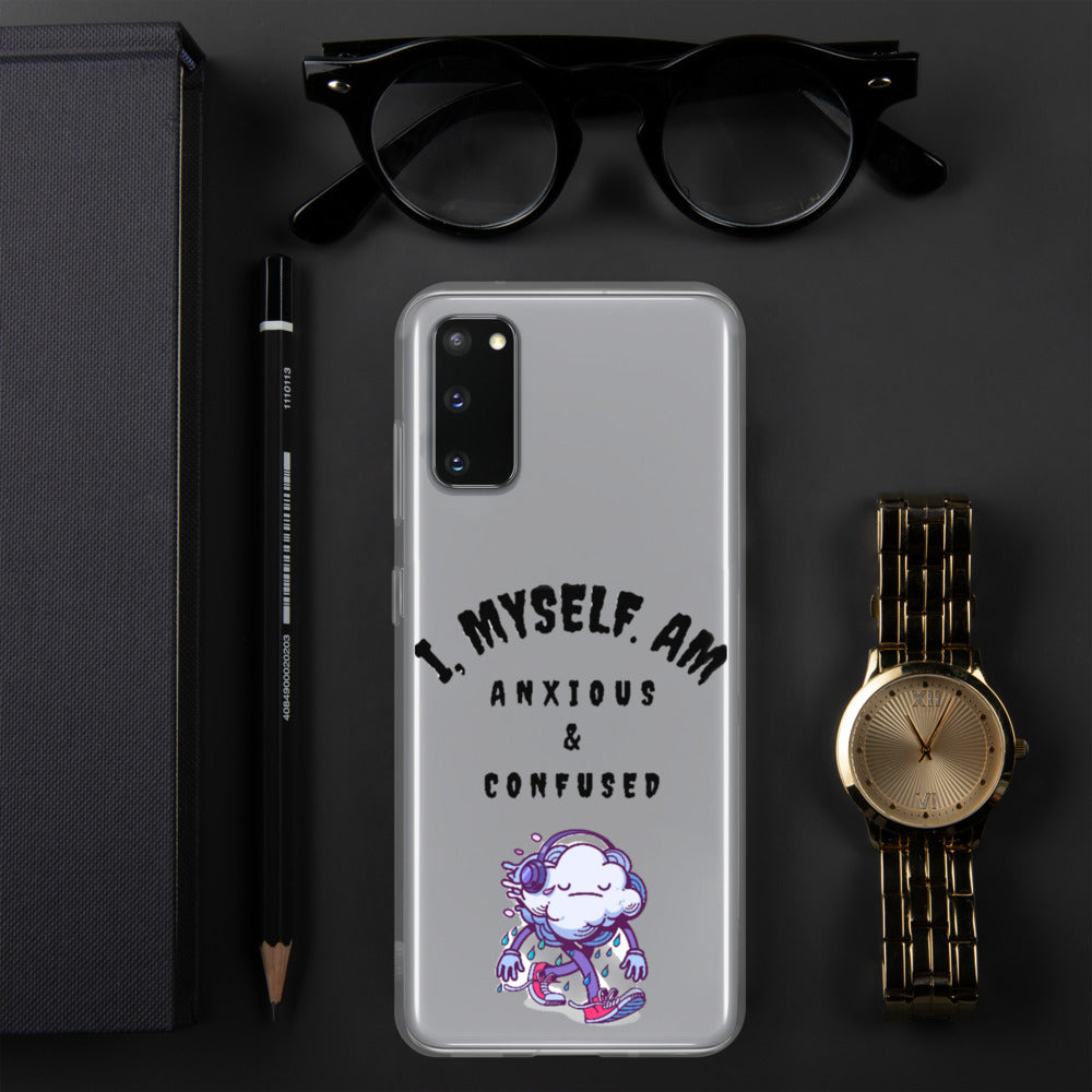 I MYSELF AM ANXIOUS AND CONFUSED- Samsung Case