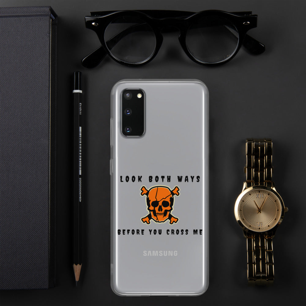 LOOK BOTH WAYS BEFORE YOU CROSS ME- Samsung Case