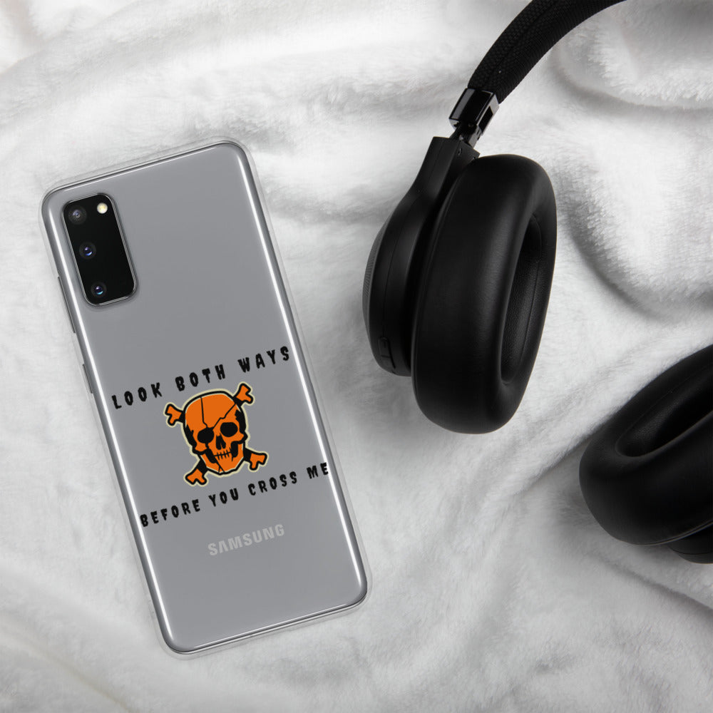 LOOK BOTH WAYS BEFORE YOU CROSS ME- Samsung Case