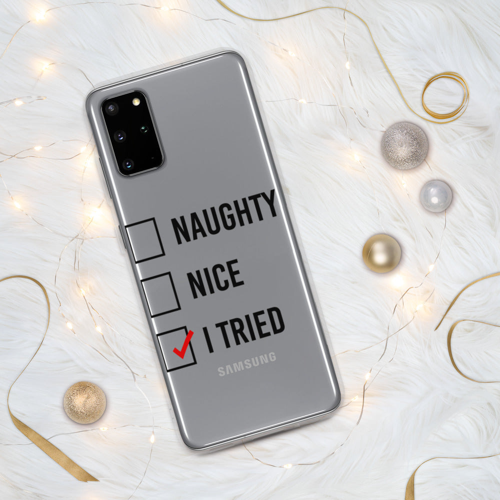 NAUGHTY, NICE, I TRIED- Samsung Case