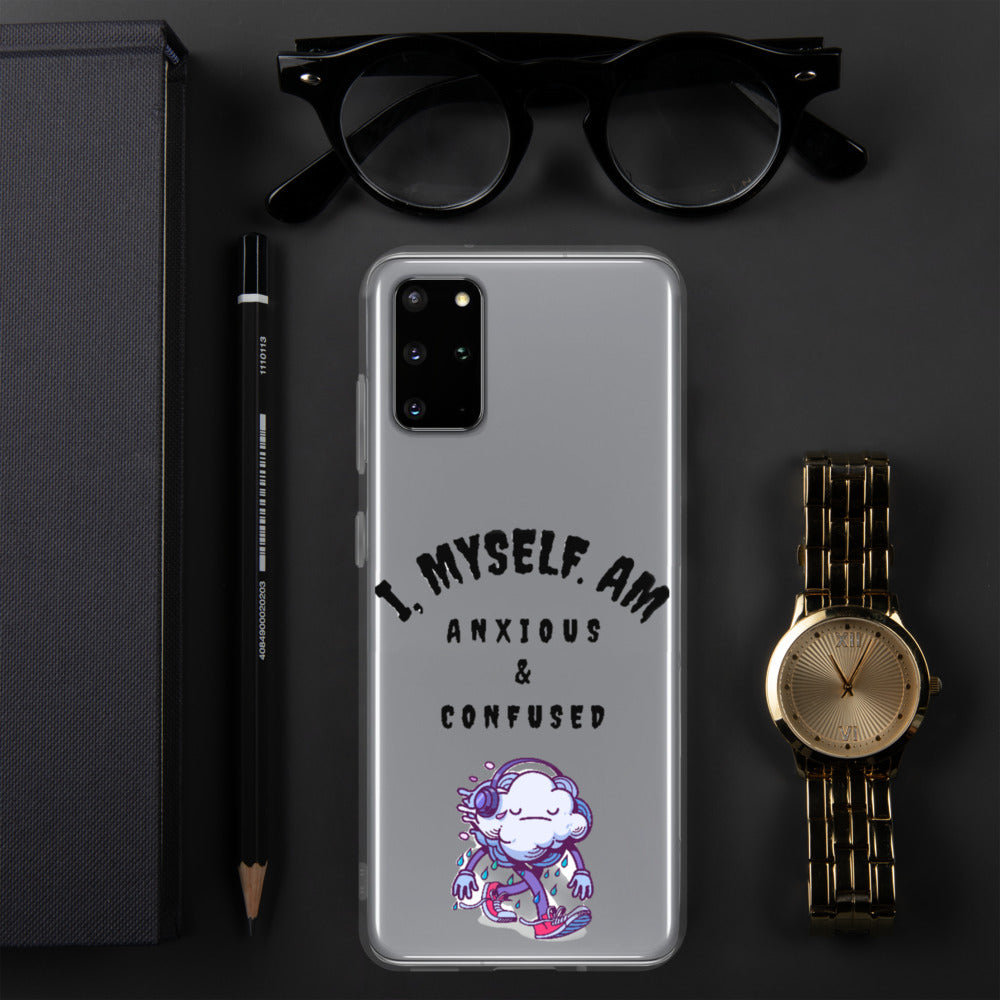 I MYSELF AM ANXIOUS AND CONFUSED- Samsung Case
