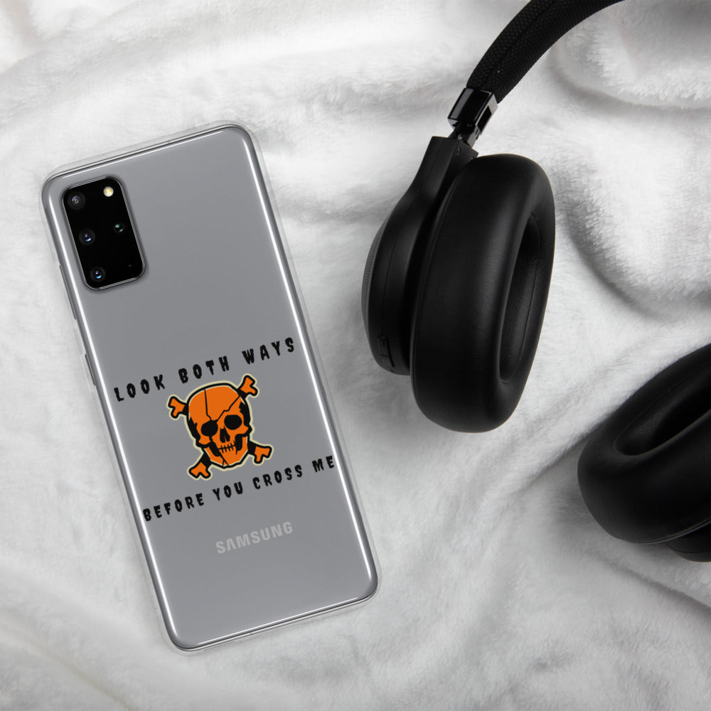 LOOK BOTH WAYS BEFORE YOU CROSS ME- Samsung Case