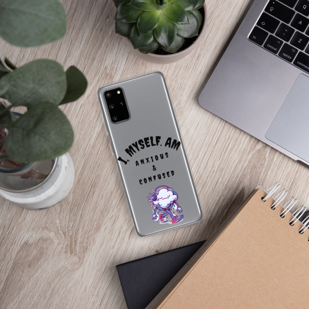 I MYSELF AM ANXIOUS AND CONFUSED- Samsung Case