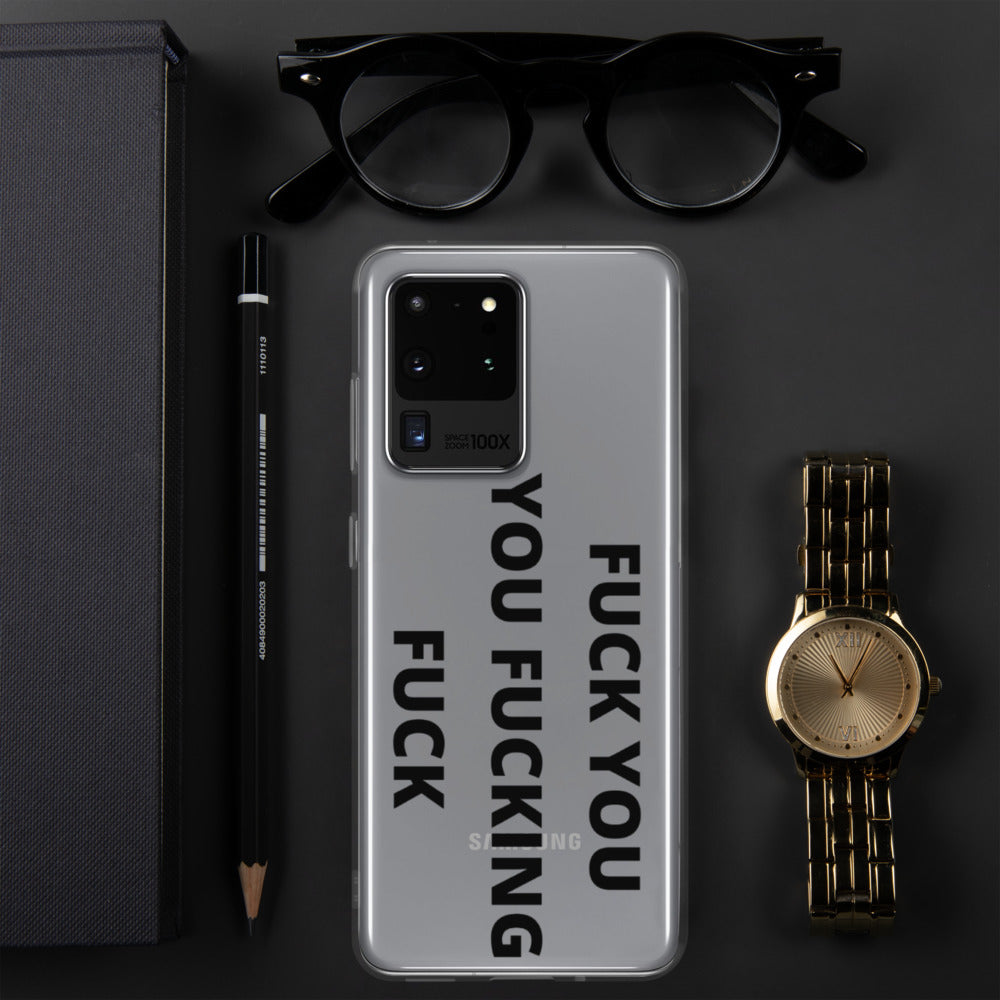 F*CK YOU, YOU F*CKING F*CK- Samsung Case