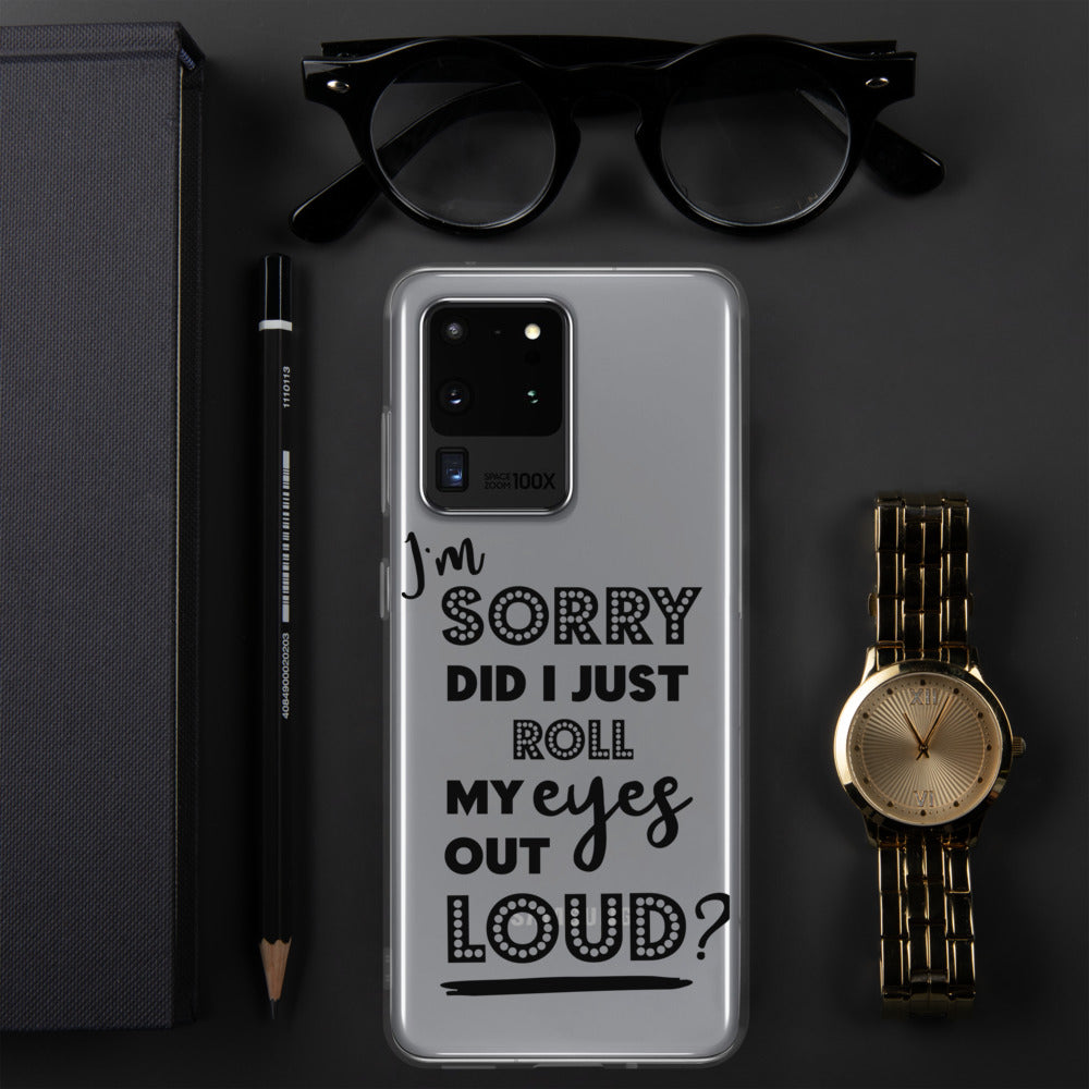 DID I ROLL MY EYES OUT LOUD- Samsung Case