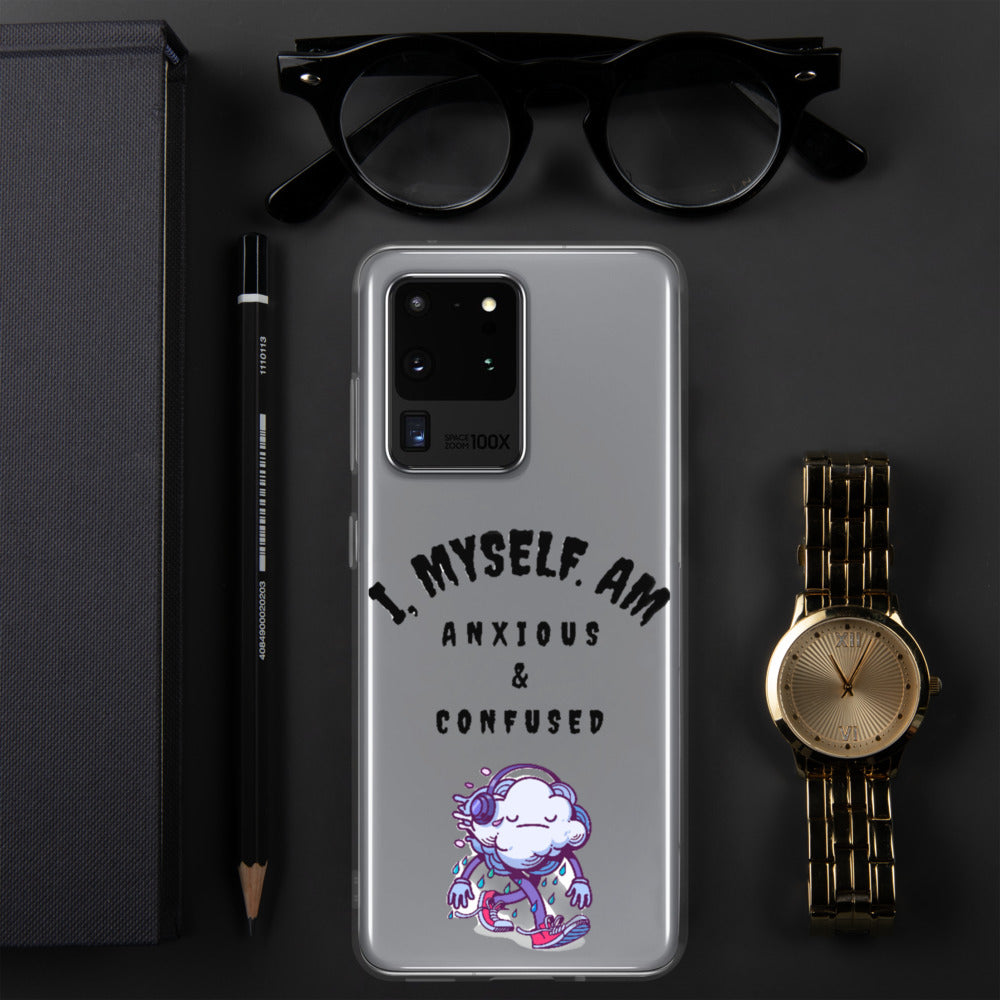 I MYSELF AM ANXIOUS AND CONFUSED- Samsung Case