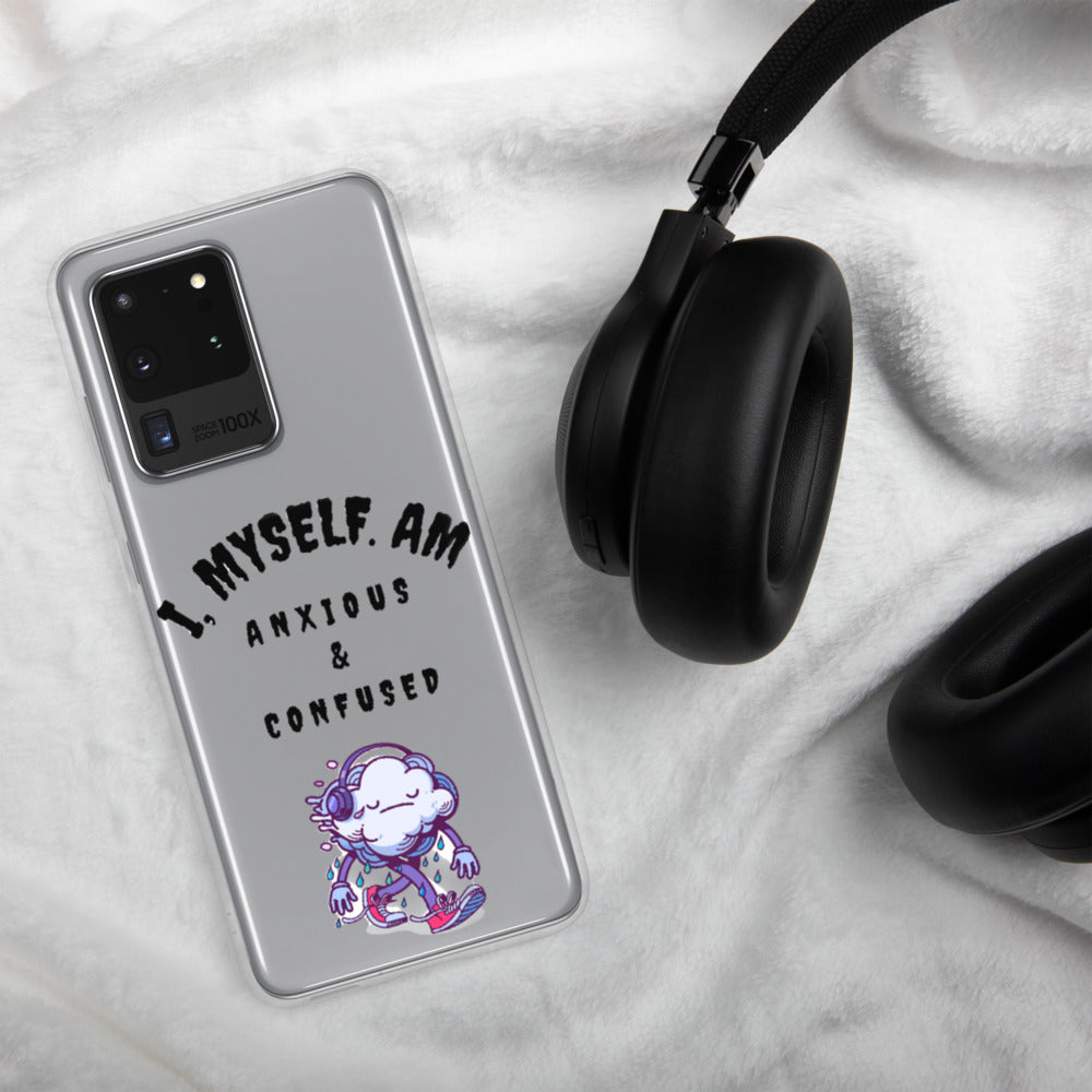 I MYSELF AM ANXIOUS AND CONFUSED- Samsung Case