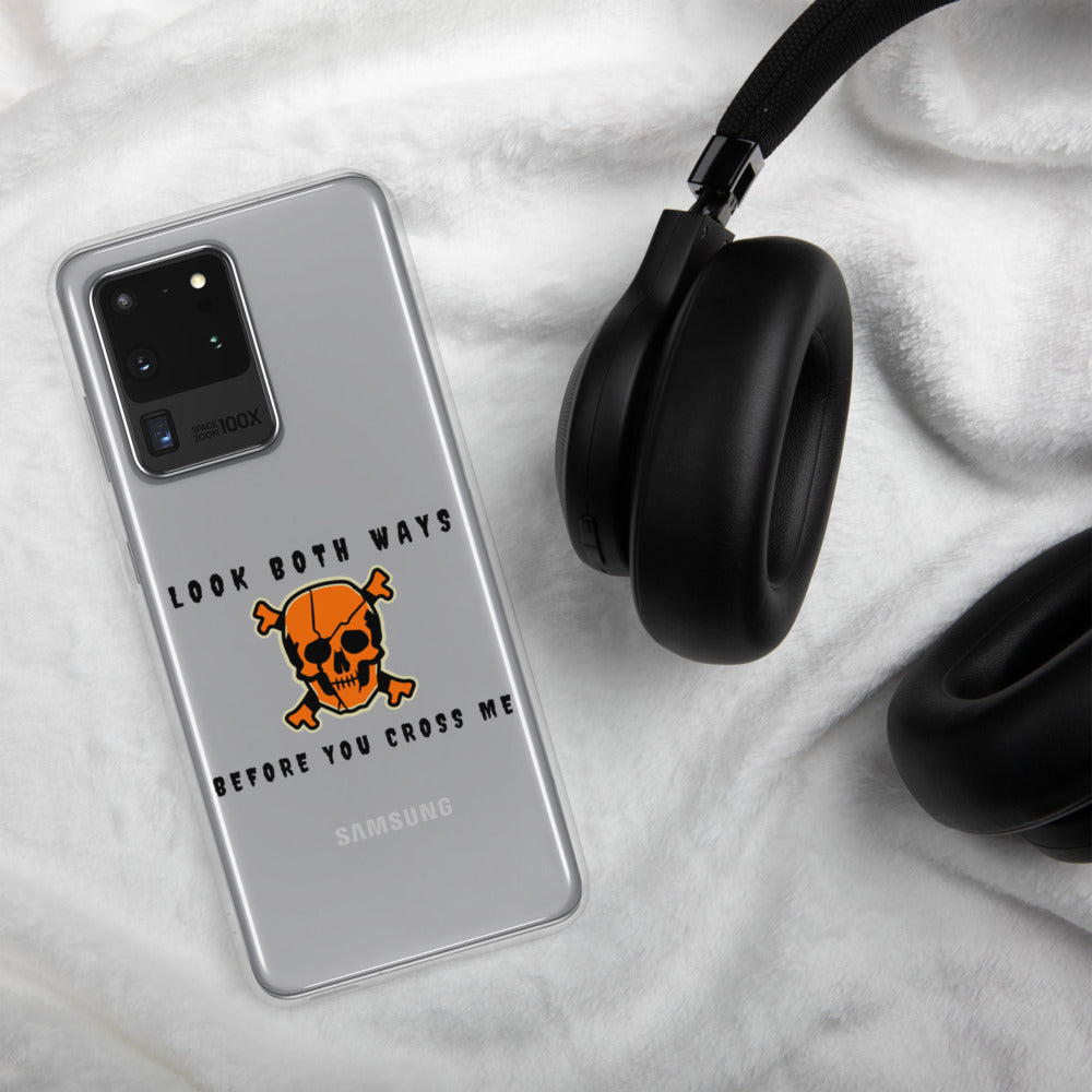 LOOK BOTH WAYS BEFORE YOU CROSS ME- Samsung Case