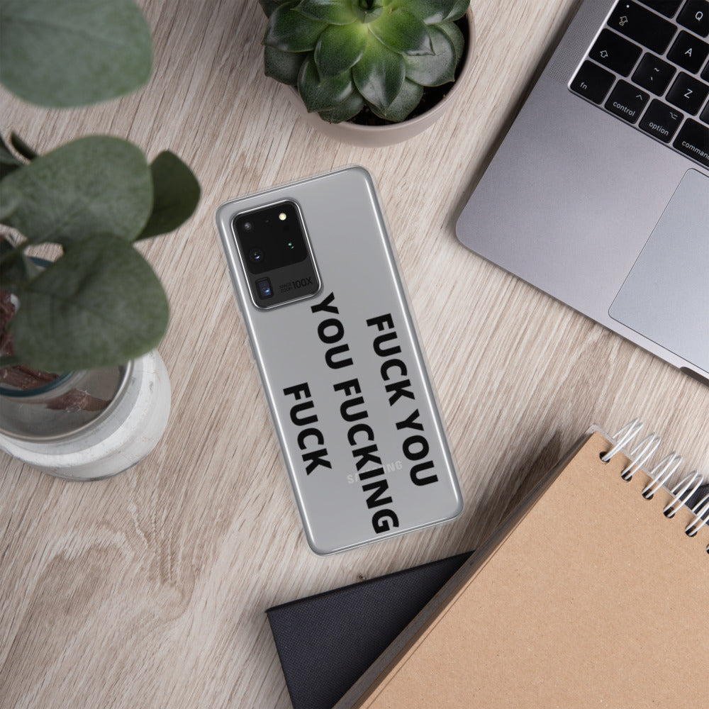 F*CK YOU, YOU F*CKING F*CK- Samsung Case