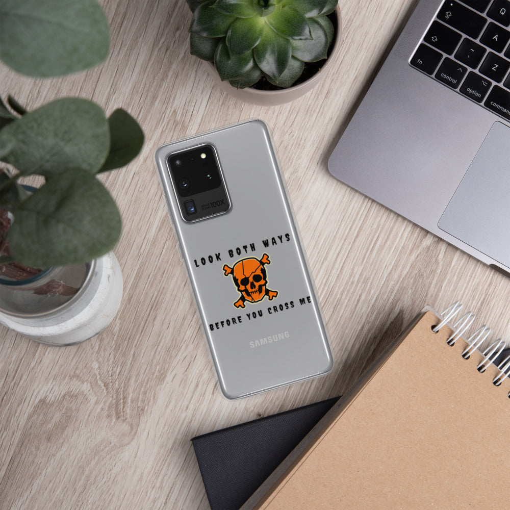 LOOK BOTH WAYS BEFORE YOU CROSS ME- Samsung Case