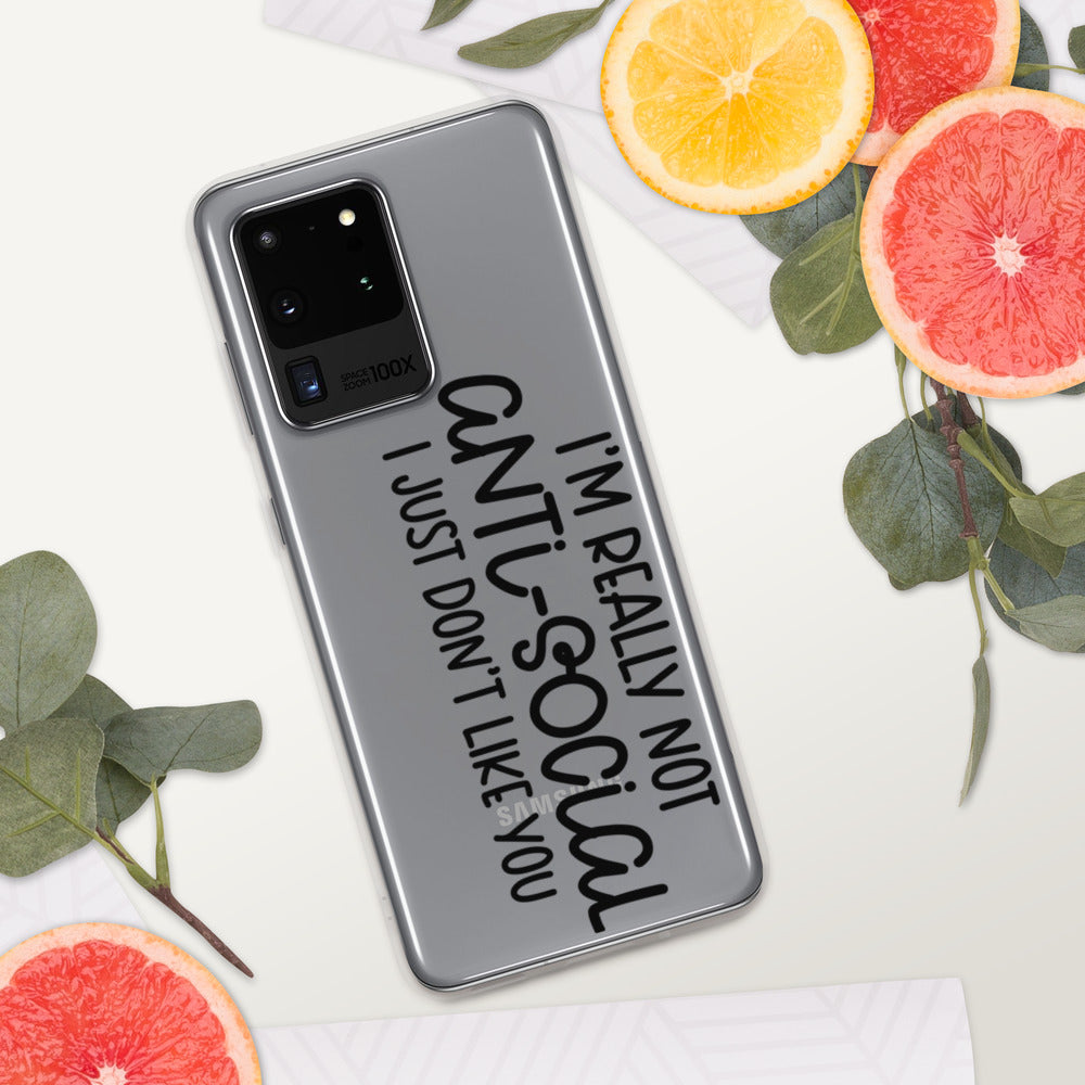 I'M NOT ANTI-SOCIAL, I JUST DON'T LIKE YOU- Samsung Case
