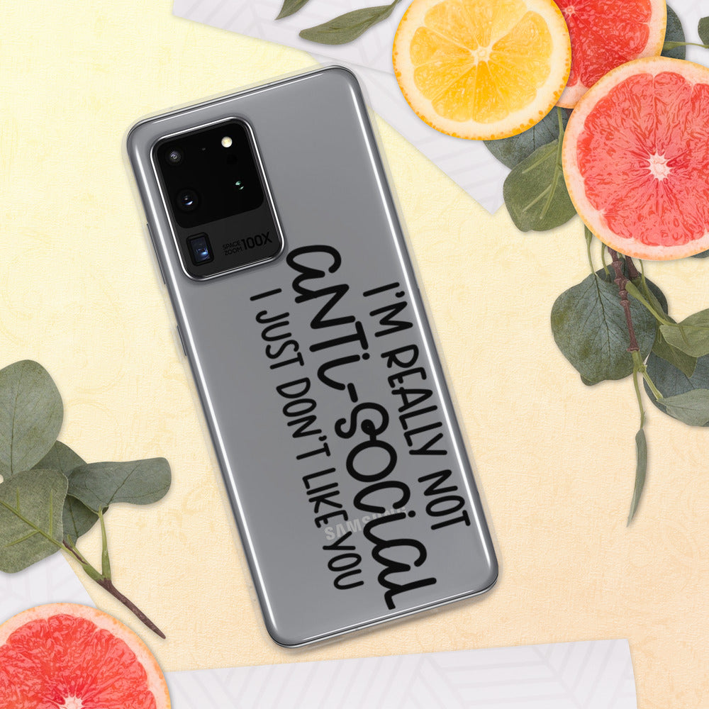 I'M NOT ANTI-SOCIAL, I JUST DON'T LIKE YOU- Samsung Case