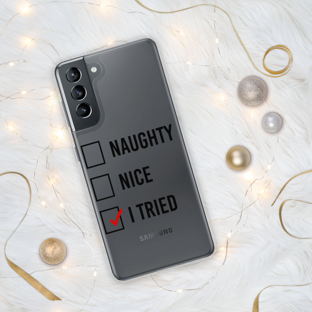 NAUGHTY, NICE, I TRIED- Samsung Case