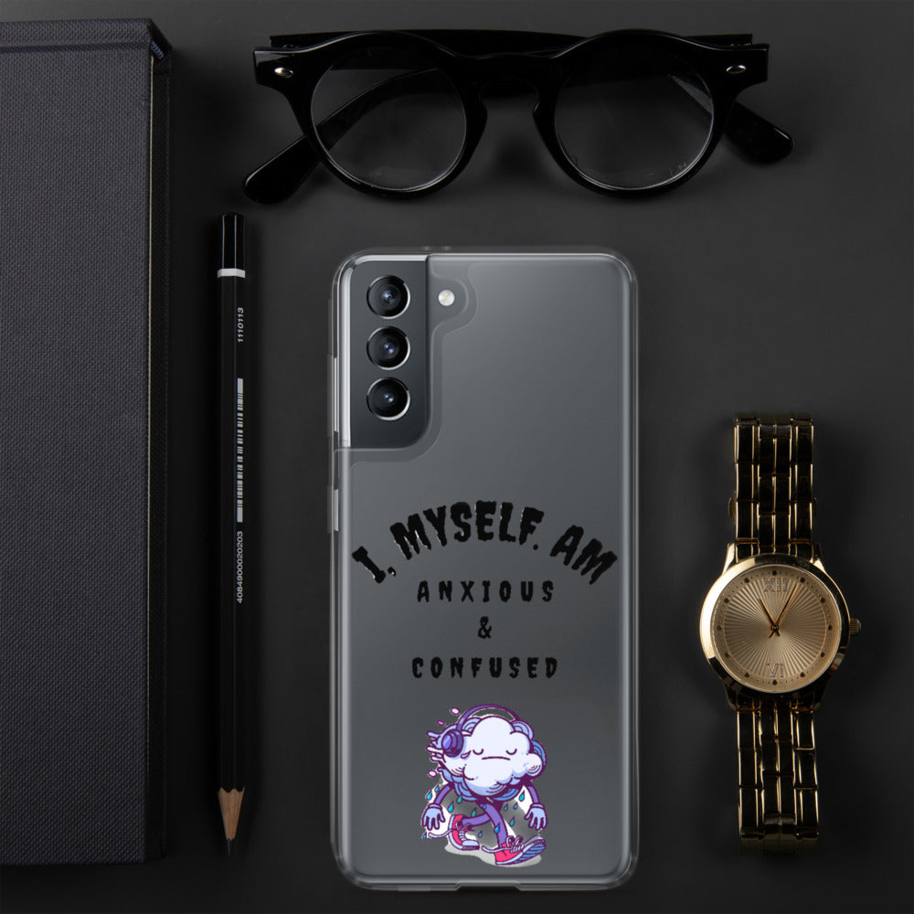 I MYSELF AM ANXIOUS AND CONFUSED- Samsung Case
