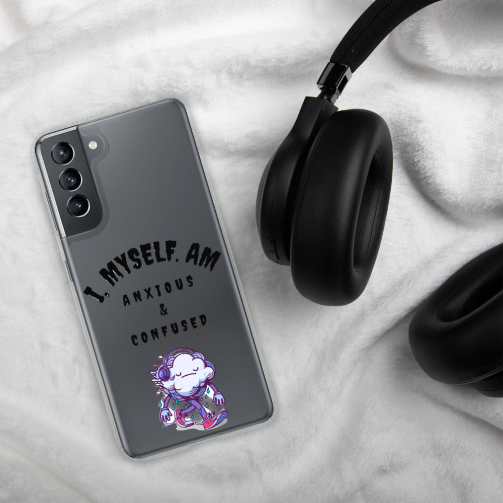 I MYSELF AM ANXIOUS AND CONFUSED- Samsung Case