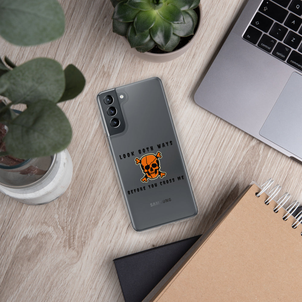 LOOK BOTH WAYS BEFORE YOU CROSS ME- Samsung Case