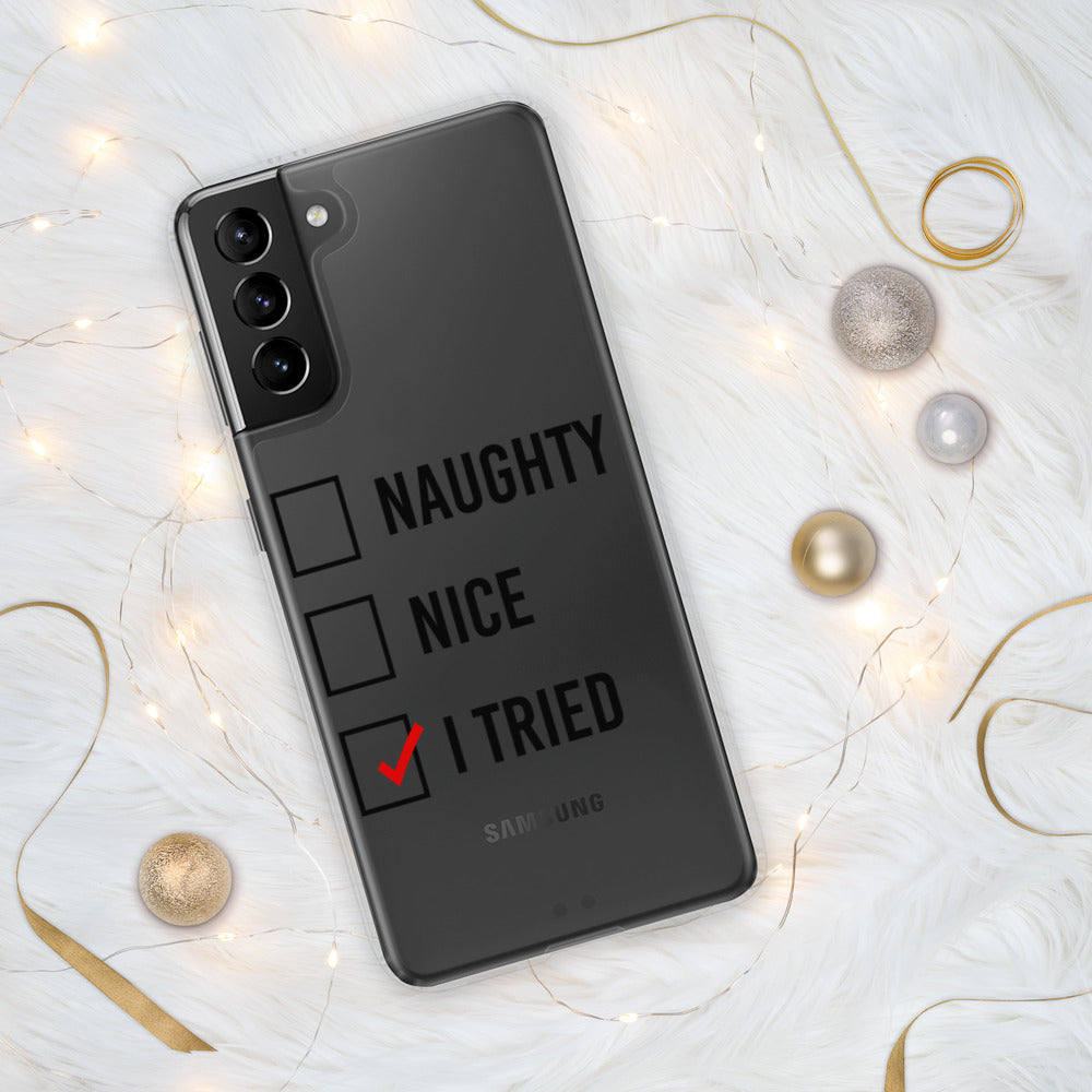 NAUGHTY, NICE, I TRIED- Samsung Case