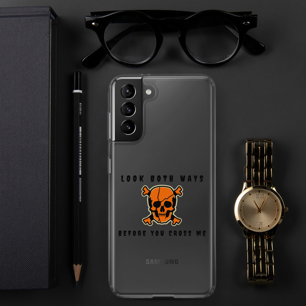 LOOK BOTH WAYS BEFORE YOU CROSS ME- Samsung Case