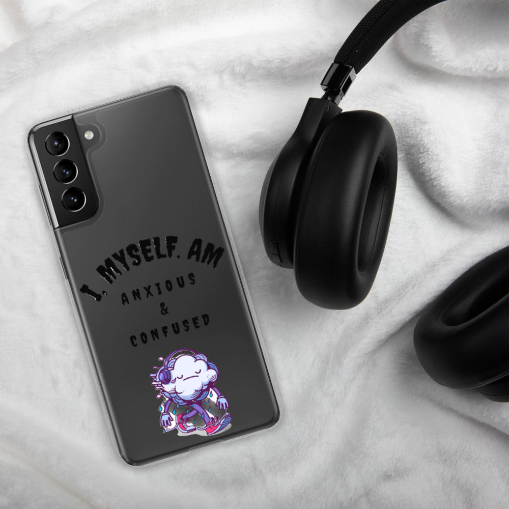I MYSELF AM ANXIOUS AND CONFUSED- Samsung Case