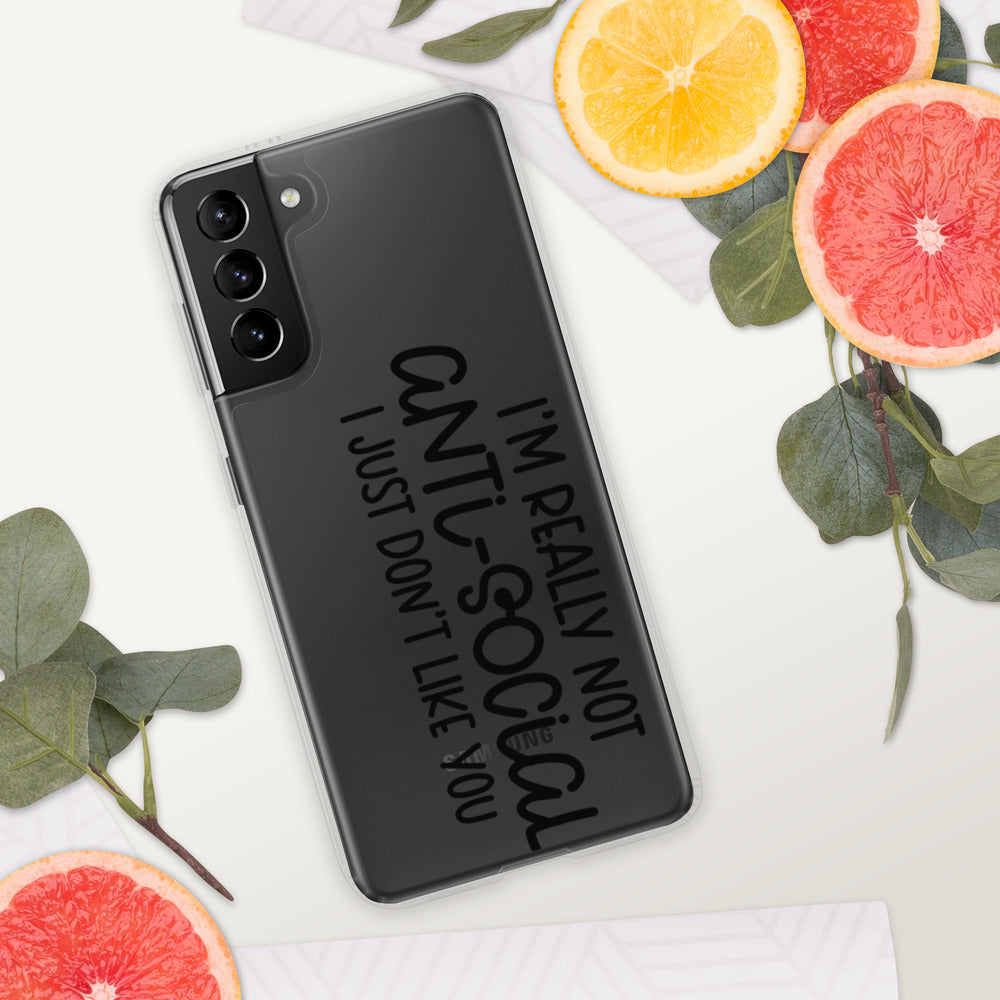 I'M NOT ANTI-SOCIAL, I JUST DON'T LIKE YOU- Samsung Case