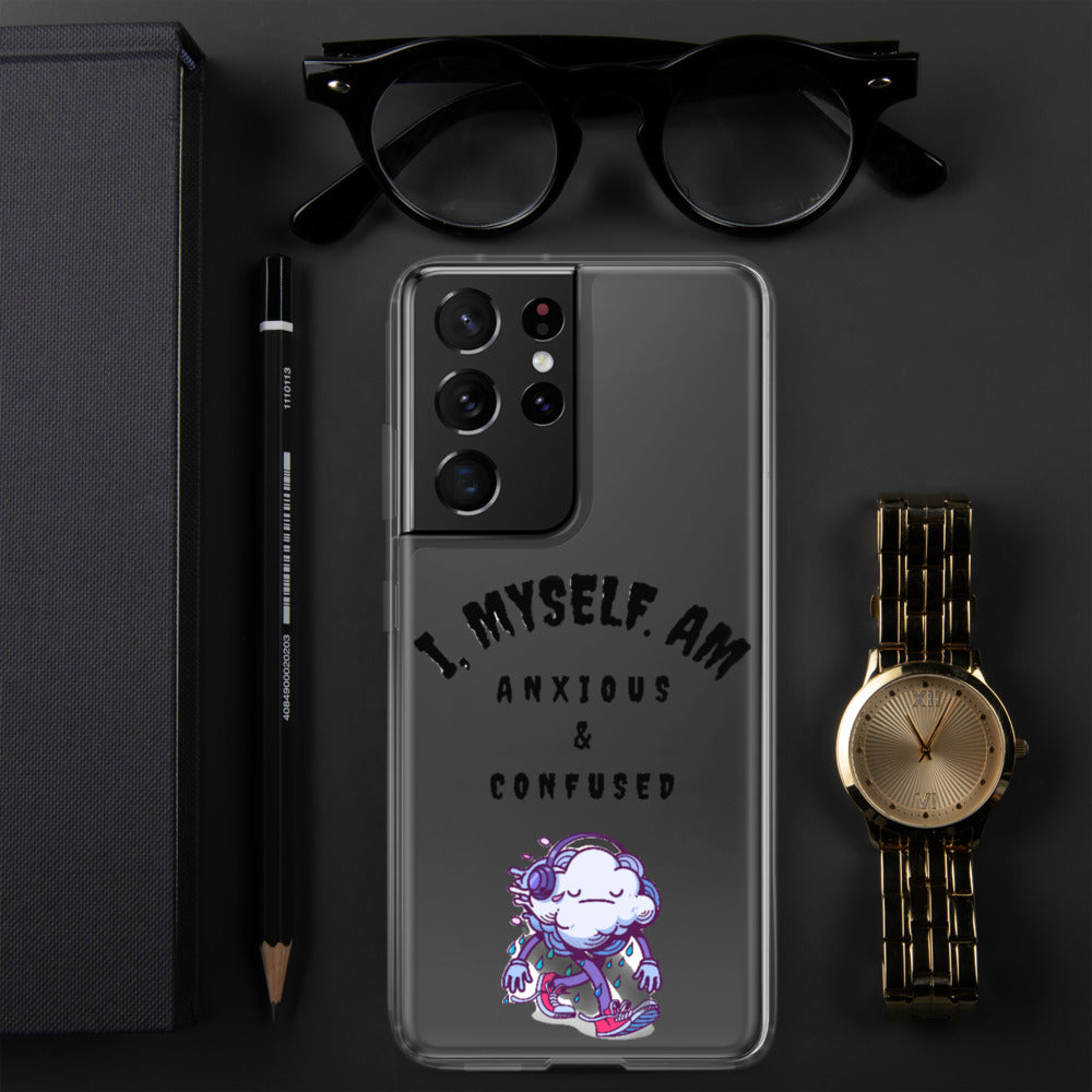 I MYSELF AM ANXIOUS AND CONFUSED- Samsung Case