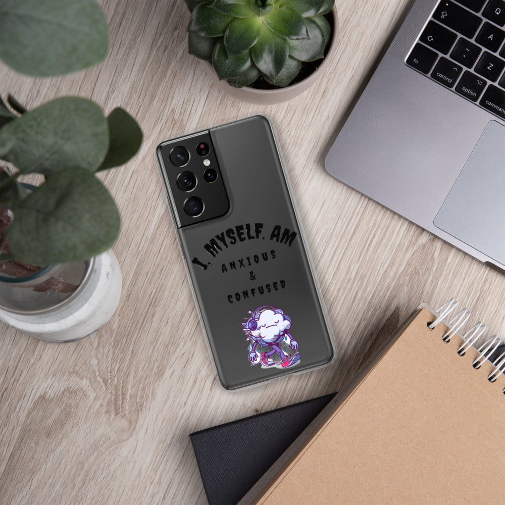 I MYSELF AM ANXIOUS AND CONFUSED- Samsung Case