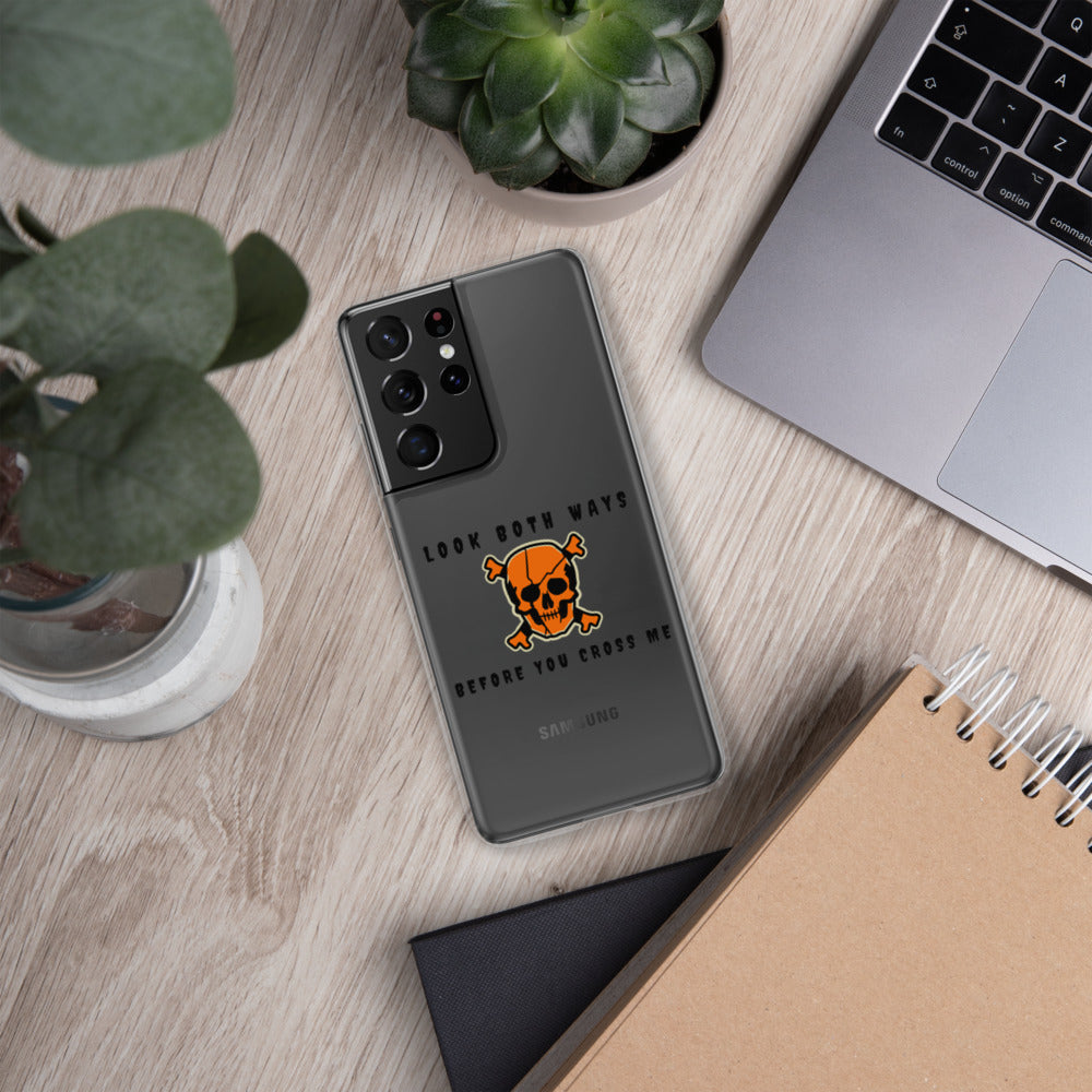 LOOK BOTH WAYS BEFORE YOU CROSS ME- Samsung Case