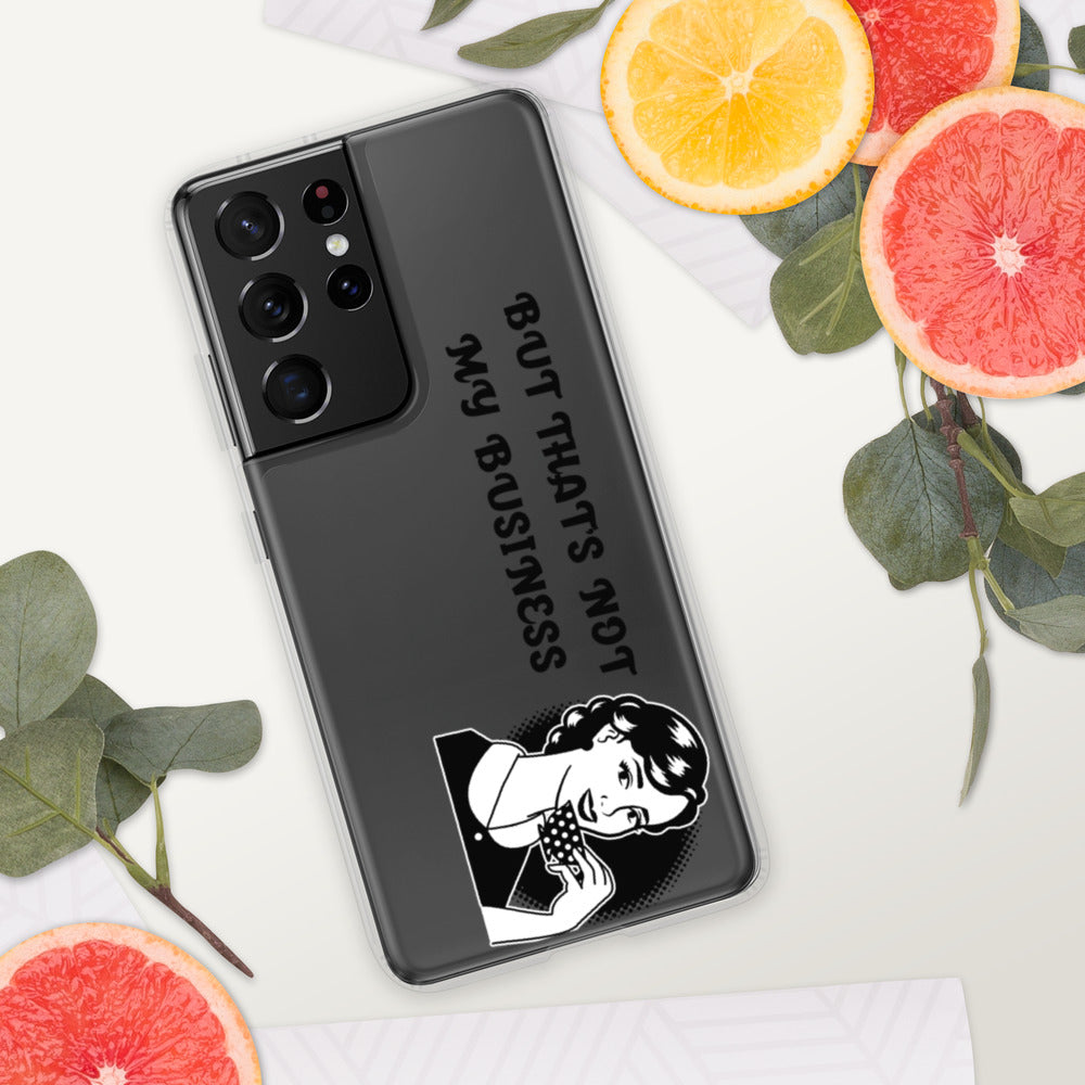 BUT THAT'S NOT MY BUSINESS- Samsung Case