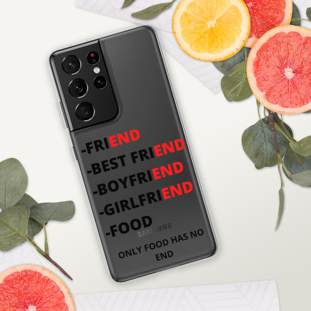 ONLY FOOD HAS NO END- Samsung Case