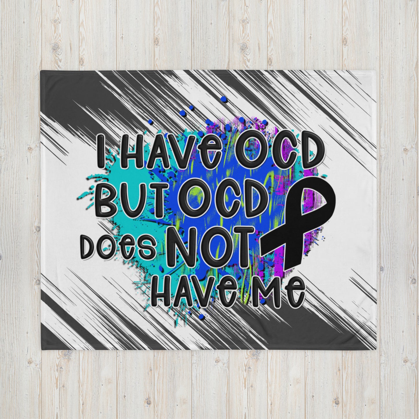 I HAVE OCD BUT OCD DOESN'T HAVE ME- Throw Blanket