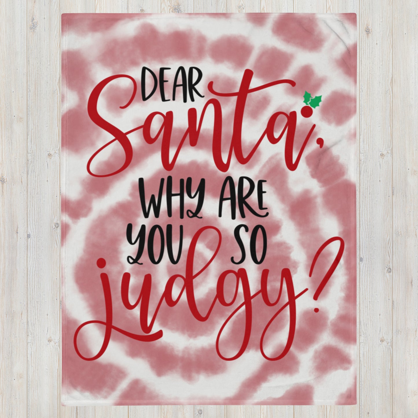 DEAR SANTA, WHY ARE YOU SO JUDGY- Throw Blanket