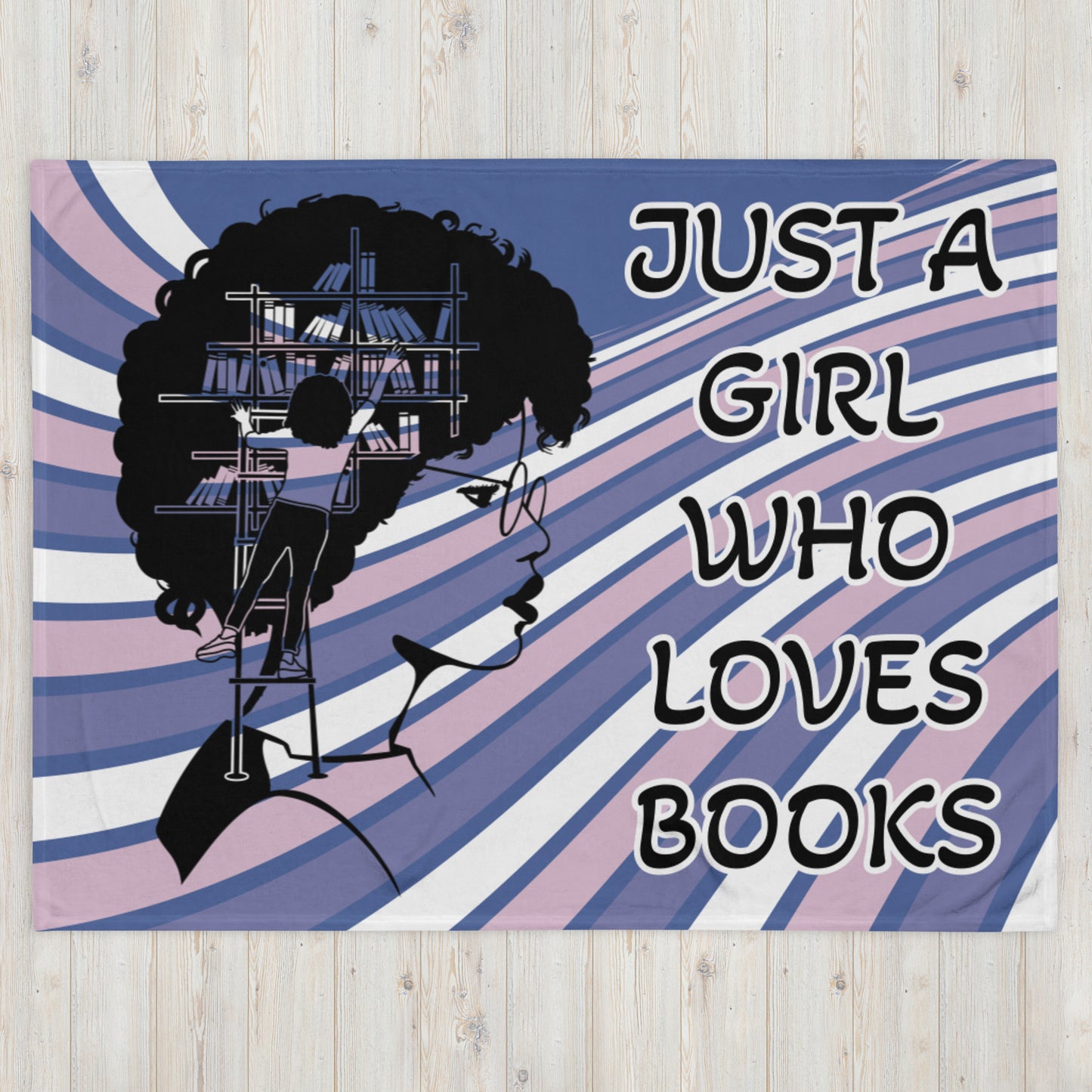 JUST A GIRL WHO LOVES BOOKS- Throw Blanket