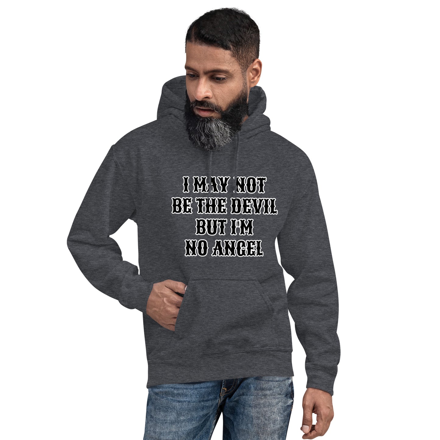 I MAY NOT BE THE DEVIL BUT I'M NO ANGEL- Unisex Hoodie