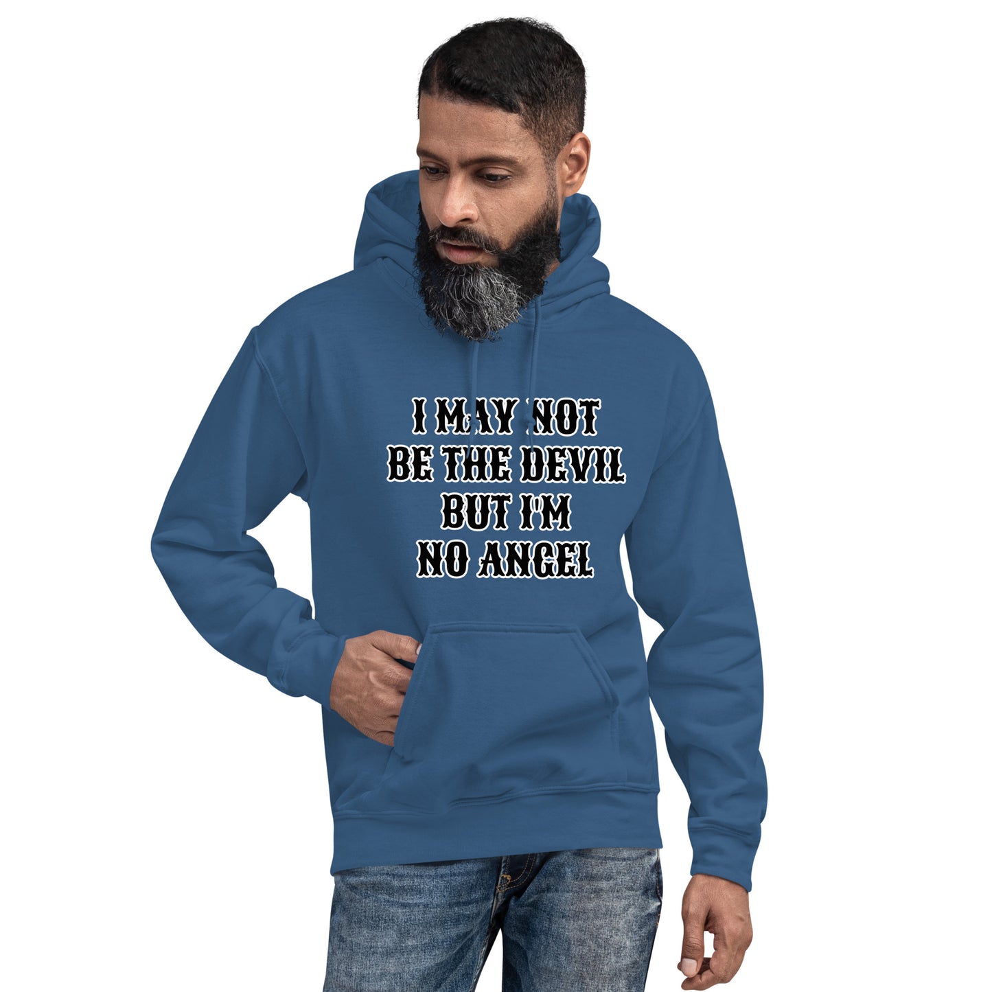 I MAY NOT BE THE DEVIL BUT I'M NO ANGEL- Unisex Hoodie