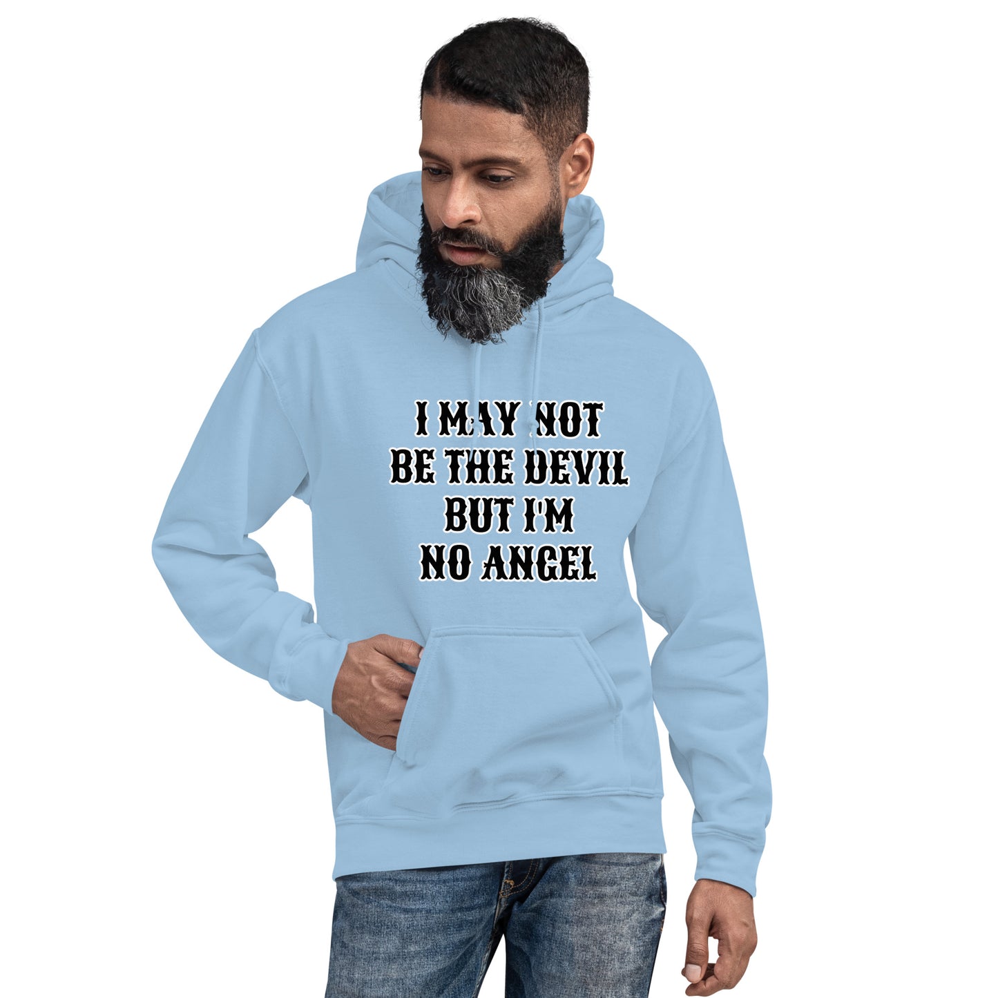 I MAY NOT BE THE DEVIL BUT I'M NO ANGEL- Unisex Hoodie