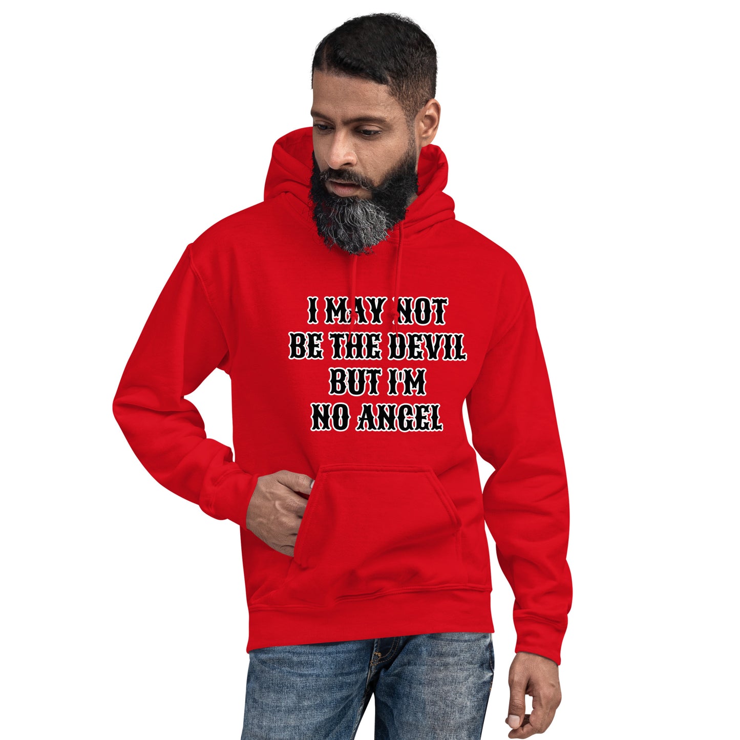 I MAY NOT BE THE DEVIL BUT I'M NO ANGEL- Unisex Hoodie