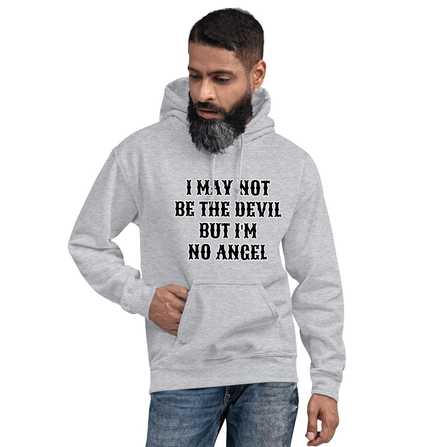 I MAY NOT BE THE DEVIL BUT I'M NO ANGEL- Unisex Hoodie