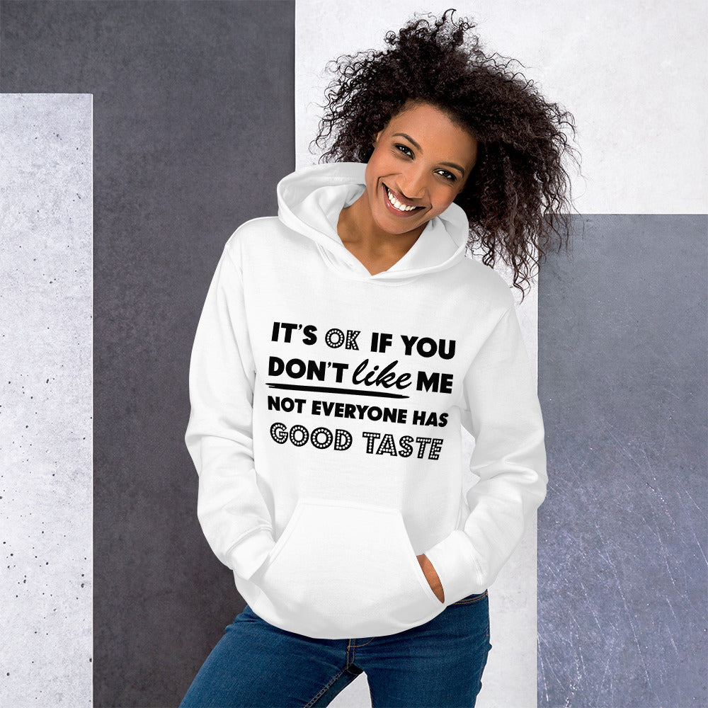 IT'S OK IF YOU DON'T LIKE ME- Unisex Hoodie