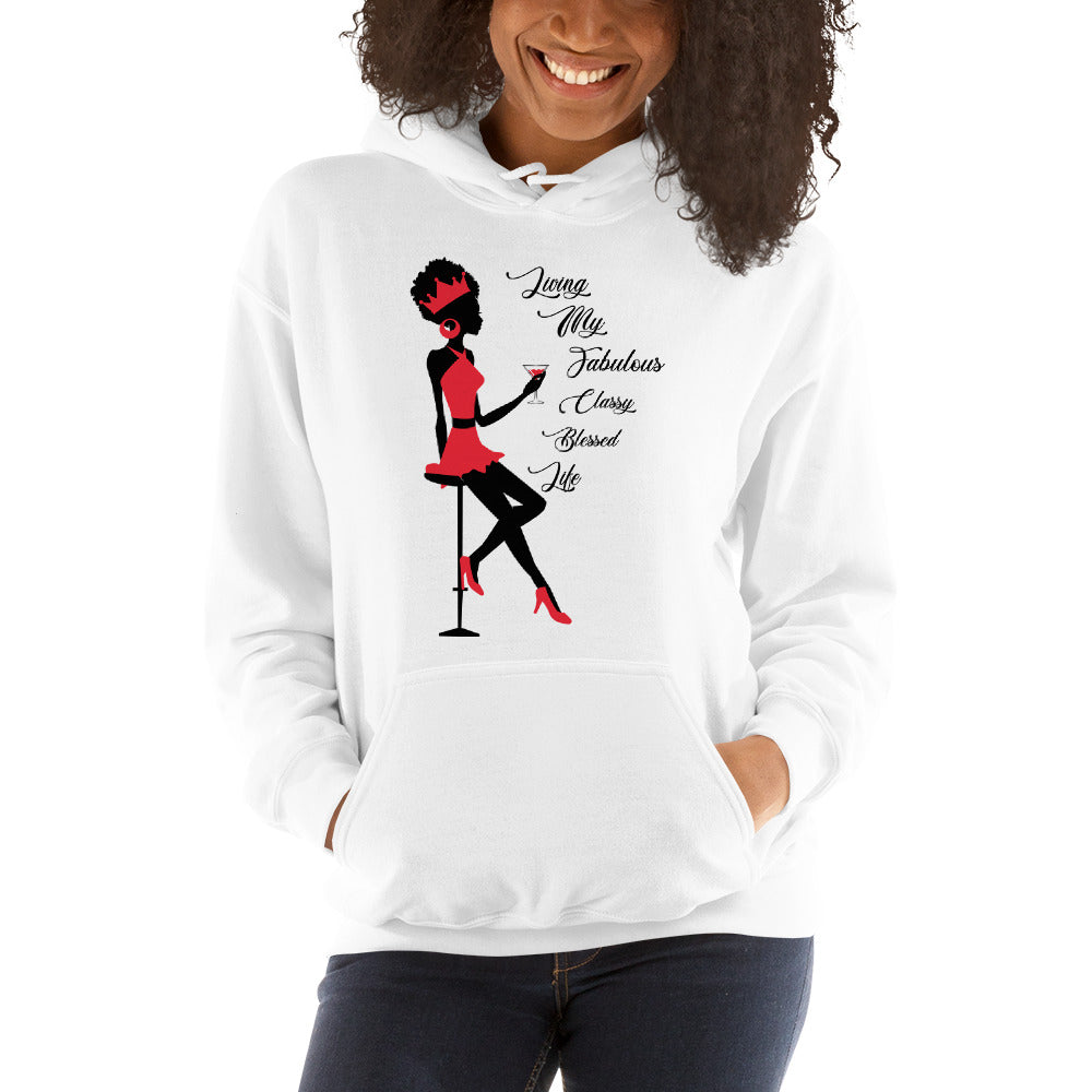 LIVING MY FABULOUS, CLASSY, BLESSED LIFE- Unisex Hoodie