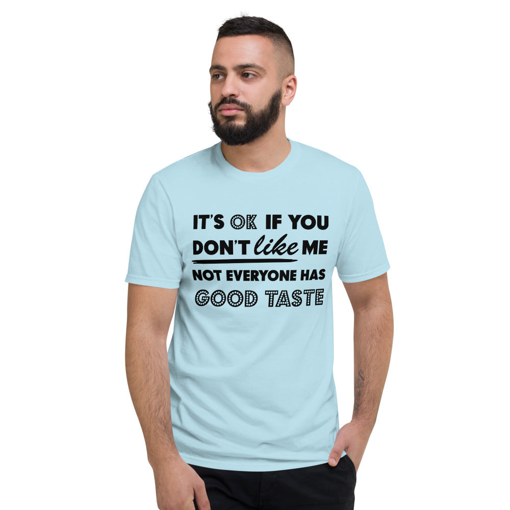 IT'S OK IF YOU DON'T LIKE ME- Unisex Short-Sleeve T-Shirt