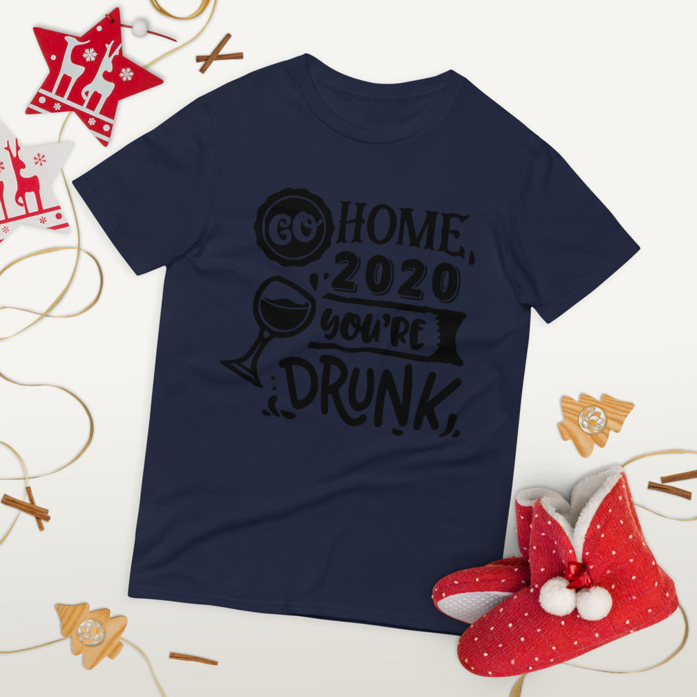 GO HOME 2020 YOU'RE DRUNK- Unisex Short-Sleeve T-Shirt